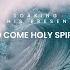 So Come Holy Spirit