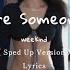 Weeknd Is There Someone Else Sped Up Lyrics