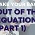 Take Your Back Out Of The Equation Part 1