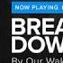 Our Waking Hour Break Me Down HD