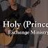 You Are Holy Prince Of Peace Exchange Ministry