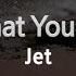 Jet Look What You Ve Done Karaoke Version