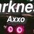 DARKNESS Axxo