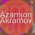 Tushlarimga Bir Qiz Yig Laydi Azamjon Akramov