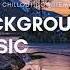 Background Music 6 Cinematic Chillout Downtempo