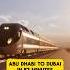 Abu Dhabi To Dubai In 57 Mins Etihad Rail Abudhabi Dubai Etihadrail Uae News Uaenews Lituae