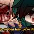 I Have No Idea How We Re Still Alive Villain Deku Mha Angst Gacha Trend