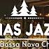 BEST SOFT JAZZ Christmas SONGS For Perfect Holiday Atmosphere Smooth Playlist For Relaxing XMAS