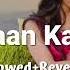 Chittiyaan Kalaiyaan Slowed Reverb Trending Song