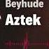 Beyhude Aztek