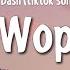 Wop Wop Wop Tiktok Song J Dash Lyrics