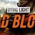 Dying Light Bad Blood Early Access Launch Trailer