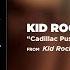 Kid Rock Cadillac Pussy Feat Hank Williams Jr