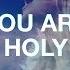 You Are Holy Hillsong Worship