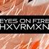 HXVRMXN EYES ON FIRE