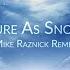 Pure As Snow Mike Raznick Remix