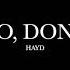 Don T Go Don T Leave By Hayd Lyrics