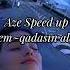 Aze Song Şebnem Qadasın Alaram Speed Up Speedup Azesong şebnem