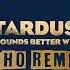 Stardust Music Sounds Better With You Wh0 Remix 2023