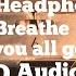 Breathe Are You All Good 8D Audio Lyric