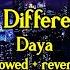 The Difference Daya Slowed Reverb