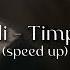 Feli Timpul Speed Up Tik Tok Song