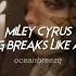 Miley Cyrus Nothing Breaks Like A Heart Sped Up Reverb