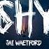 Jai Waetford Shy Lyrics