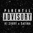 Parental Advisory Ki Zikry X SATINA