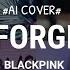 Unforgiven BLACKPNK Ver Ai Cover Iconic Popular