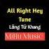 All Right Hey Tune Remix Lãng Tử Khang Music Hot TikTok MiHu Music