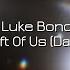 中英歌詞 Luke Bond Feat Tyler Graves Left Of Us Darren Styles Remix 僅剩的溫存