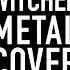 Toss A Coin To Your Witcher METAL COVER Jonathan Young 331Erock