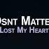 Dsnt Matter Lost My Heart