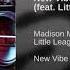 Madison Mars Feat Little League New Vibe Who Dis