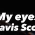 My Eyes Travis Scott 2nd Half RAP LYRICS