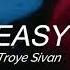 Easy Troye Sivan Letra En Inglés Español