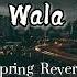 Ishq Wala Love Spring Reverb Remix Song