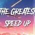 SIA The Greatest Speed Up Don T Give Up No No No