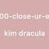 1 800 Close Ur Eyes By Kim Dracula Lyrics