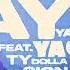 Yella Beezy Ay Ya Ya Ya Ft Ty Dolla Ign Official Audio