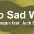 Kylie Minogue Music S Too Sad Without You Feat Jack Savoretti Lyrics