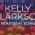 Kelly Clarkson Heartbeat Song Audio