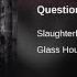 Slaughterhouse Questions Full Leak