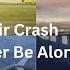 Mayday Air Crash Never Be Alone