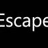 Escape