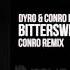 Dyro Conro Feat Envy Monroe Bittersweet Conro Remix OUT NOW