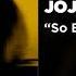 JoJo So Bad Acoustic Official Audio